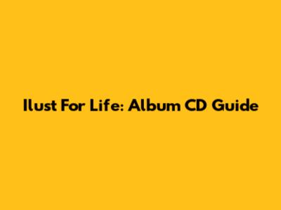Ilust For Life: Album CD Guide