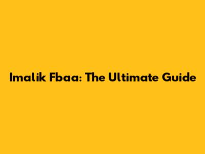 Imalik Fbaa: The Ultimate Guide