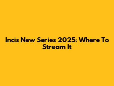 Incis New Series 2025: Where To Stream It