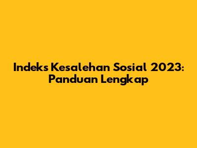 Indeks Kesalehan Sosial 2023: Panduan Lengkap