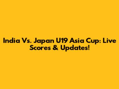 India Vs. Japan U19 Asia Cup: Live Scores & Updates!
