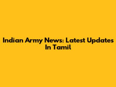 Indian Army News: Latest Updates In Tamil