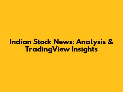 Indian Stock News: Analysis & TradingView Insights