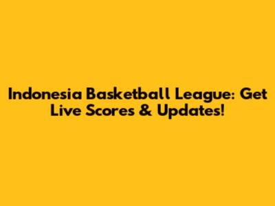 Indonesia Basketball League: Get Live Scores & Updates!