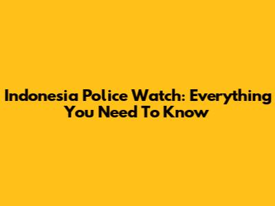 Indonesia Police Watch: Everything You Need To Know