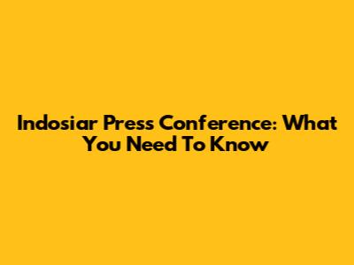 Indosiar Press Conference: What You Need To Know