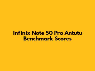Infinix Note 50 Pro Antutu Benchmark Scores