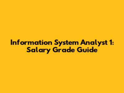 Information System Analyst 1: Salary Grade Guide