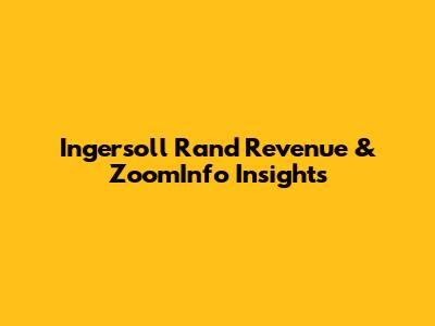 Ingersoll Rand Revenue & ZoomInfo Insights