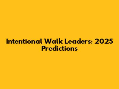 Intentional Walk Leaders: 2025 Predictions