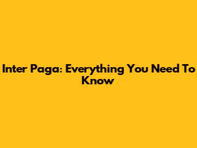 Inter Paga: Everything You Need To Know