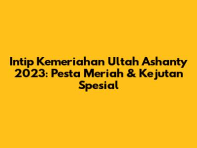 Intip Kemeriahan Ultah Ashanty 2023: Pesta Meriah & Kejutan Spesial