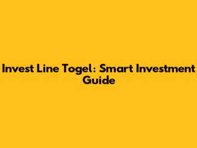 Invest Line Togel: Smart Investment Guide