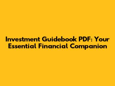 Investment Guidebook PDF: Your Essential Financial Companion