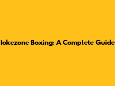 Iokezone Boxing: A Complete Guide