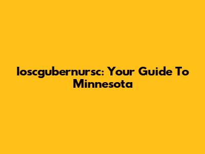 Ioscgubernursc: Your Guide To Minnesota