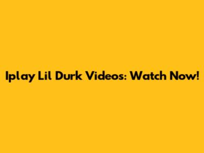 Iplay Lil Durk Videos: Watch Now!