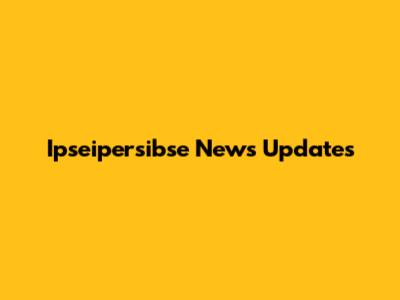 Ipseipersibse News Updates