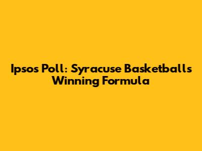 Ipsos Poll: Syracuse Basketball's Winning Formula
