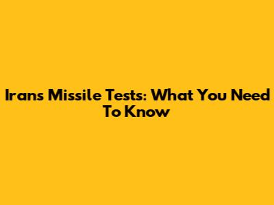 Iran's Missile Tests: What You Need To Know