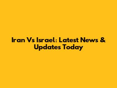 Iran Vs Israel: Latest News & Updates Today