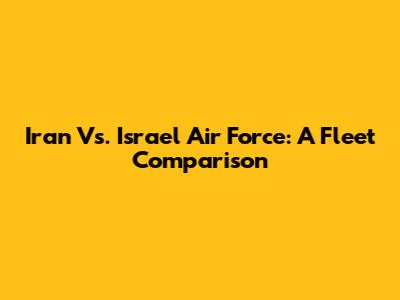 Iran Vs. Israel Air Force: A Fleet Comparison