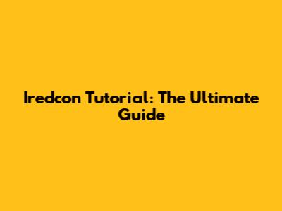 Iredcon Tutorial: The Ultimate Guide