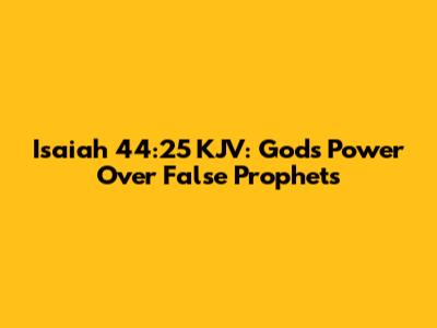 Isaiah 44:25 KJV: God's Power Over False Prophets