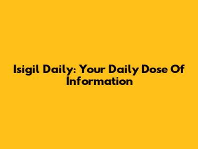 Isigil Daily: Your Daily Dose Of Information