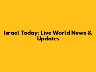 Israel Today: Live World News & Updates
