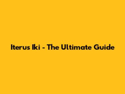 Iterus Iki - The Ultimate Guide