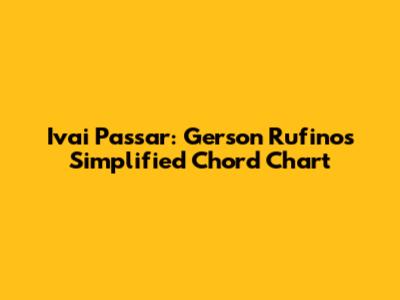 Ivai Passar: Gerson Rufino's Simplified Chord Chart