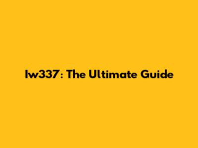 Iw337: The Ultimate Guide