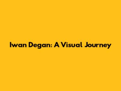 Iwan Degan: A Visual Journey