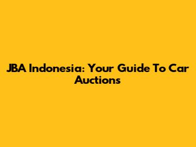 JBA Indonesia: Your Guide To Car Auctions
