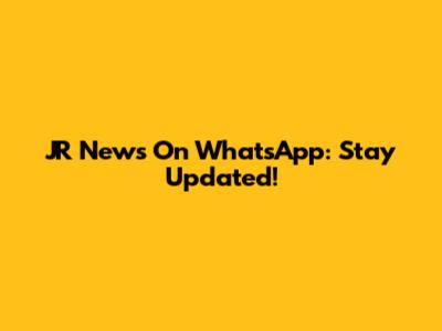 JR News On WhatsApp: Stay Updated!
