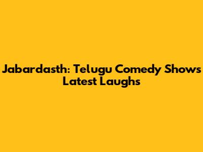 Jabardasth: Telugu Comedy Show's Latest Laughs