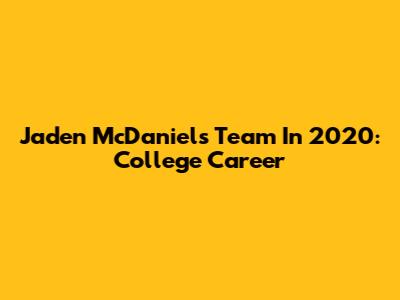 Jaden McDaniels' Team In 2020: College Career