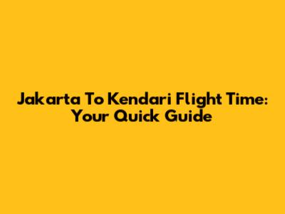Jakarta To Kendari Flight Time: Your Quick Guide