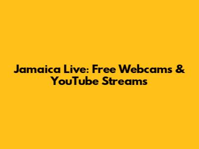 Jamaica Live: Free Webcams & YouTube Streams