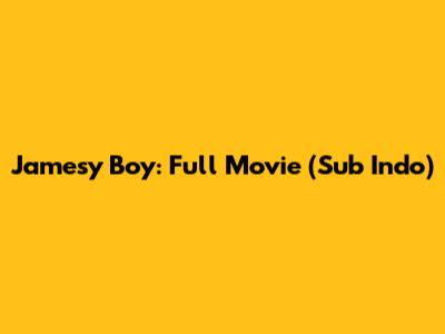 Jamesy Boy: Full Movie (Sub Indo)