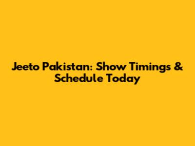 Jeeto Pakistan: Show Timings & Schedule Today