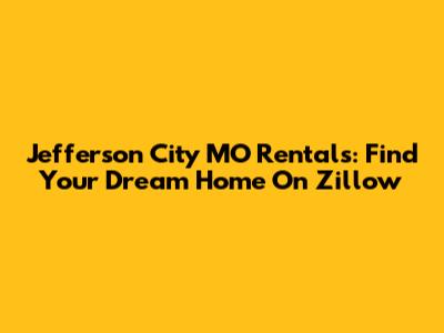 Jefferson City MO Rentals: Find Your Dream Home On Zillow