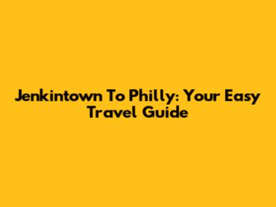 Jenkintown To Philly: Your Easy Travel Guide
