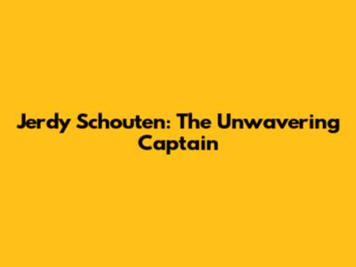 Jerdy Schouten: The Unwavering Captain