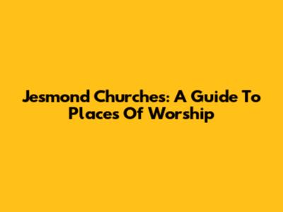 Jesmond Churches: A Guide To Places Of Worship