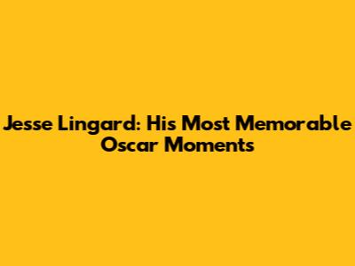 Jesse Lingard: His Most Memorable Oscar Moments