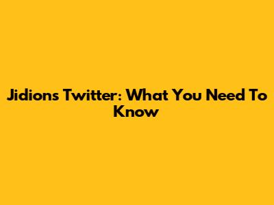 Jidion's Twitter: What You Need To Know