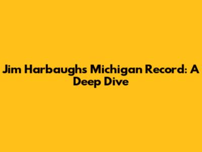 Jim Harbaugh's Michigan Record: A Deep Dive