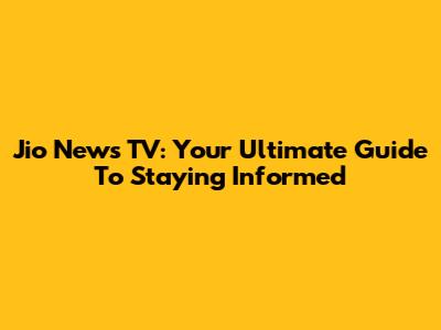 Jio News TV: Your Ultimate Guide To Staying Informed